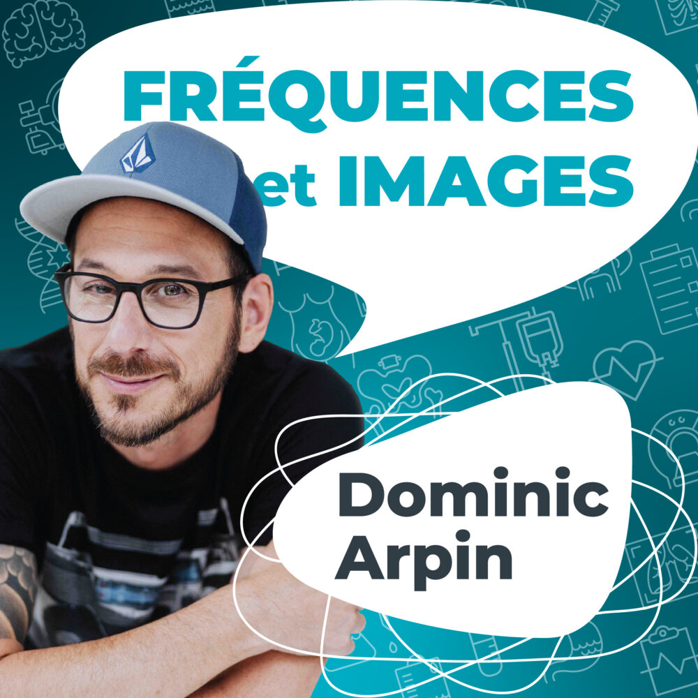 OTIMROEPMQ_Balado_Frequences_et_Images_Dominic Arpin podcast